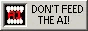 a badge that says 'don't feed the ai' with a pair of teeth chomping on the left